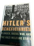 Hitler's Beneficiaries Plunder Racial War and the Nazi Welfare State by Götz Hardcover Book